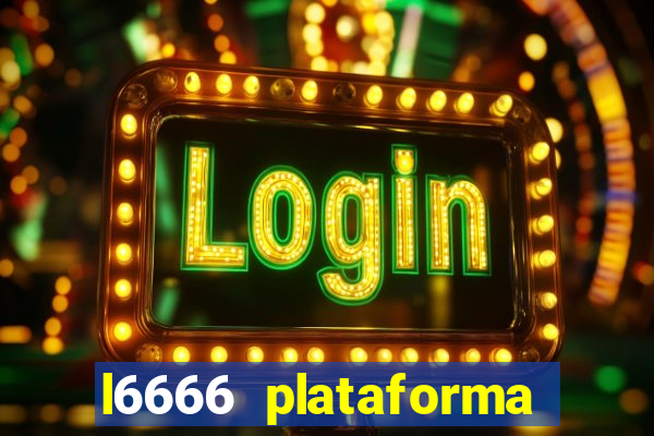 l6666 plataforma paga mesmo